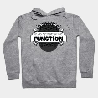 Too trans to function [monochrome] Hoodie